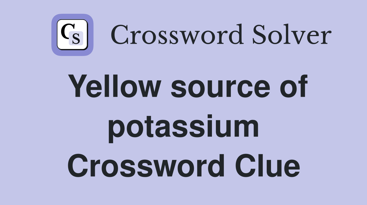 Yellow source of potassium Crossword Clue
