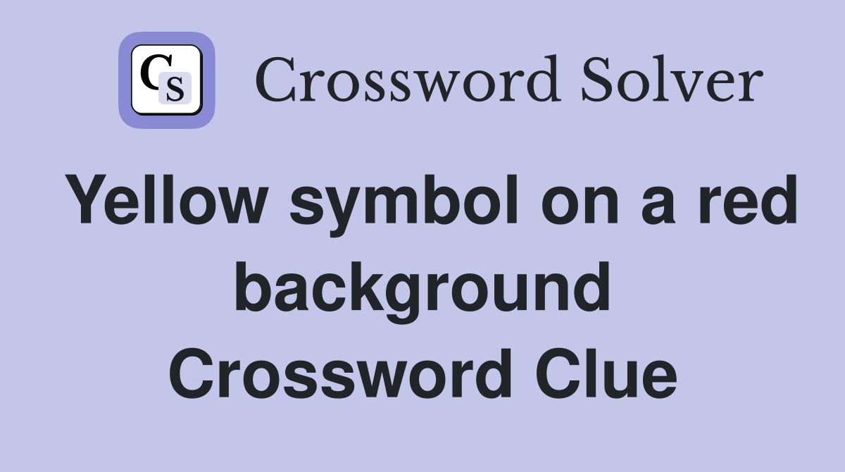 Yellow symbol on a red background Crossword Clue