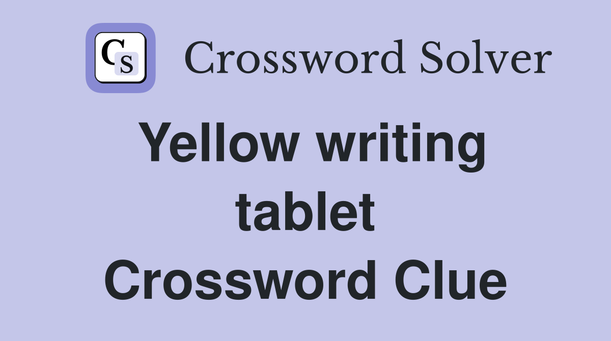Yellow writing tablet Crossword Clue