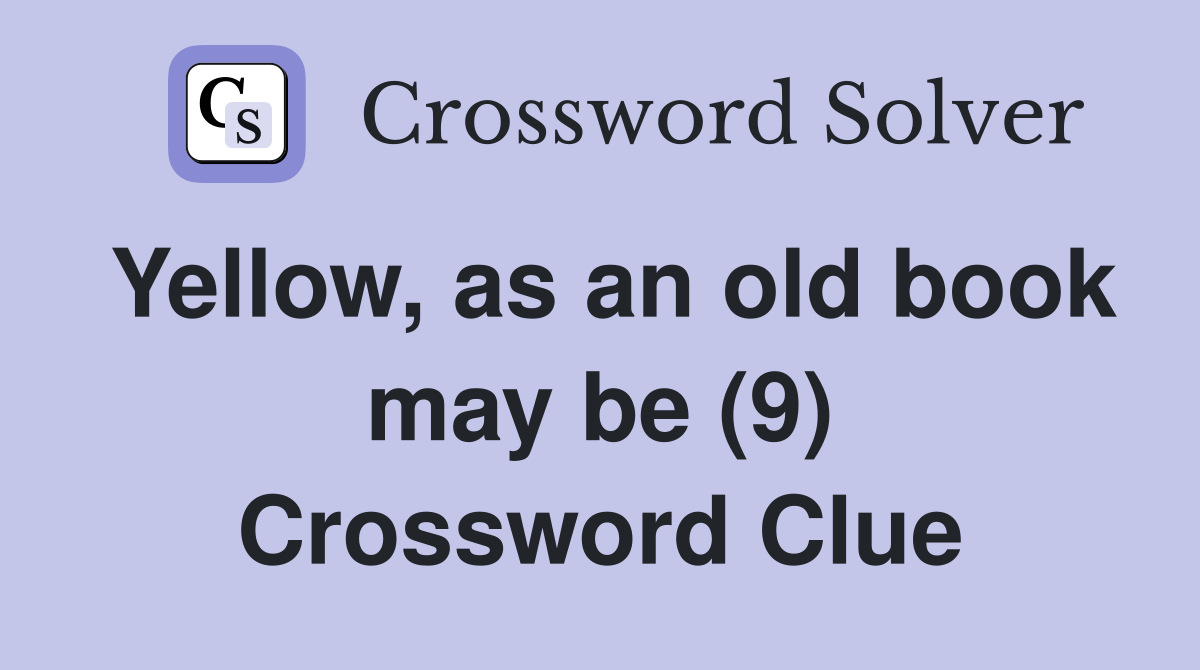 Yellow, as an old book may be (9) Crossword Clue