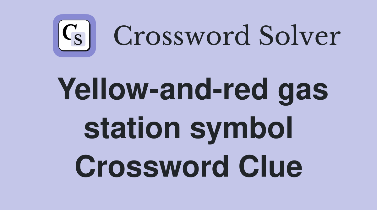 Yellow-and-red gas station symbol Crossword Clue