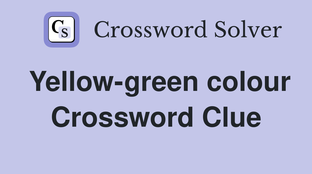 Yellow-green colour Crossword Clue