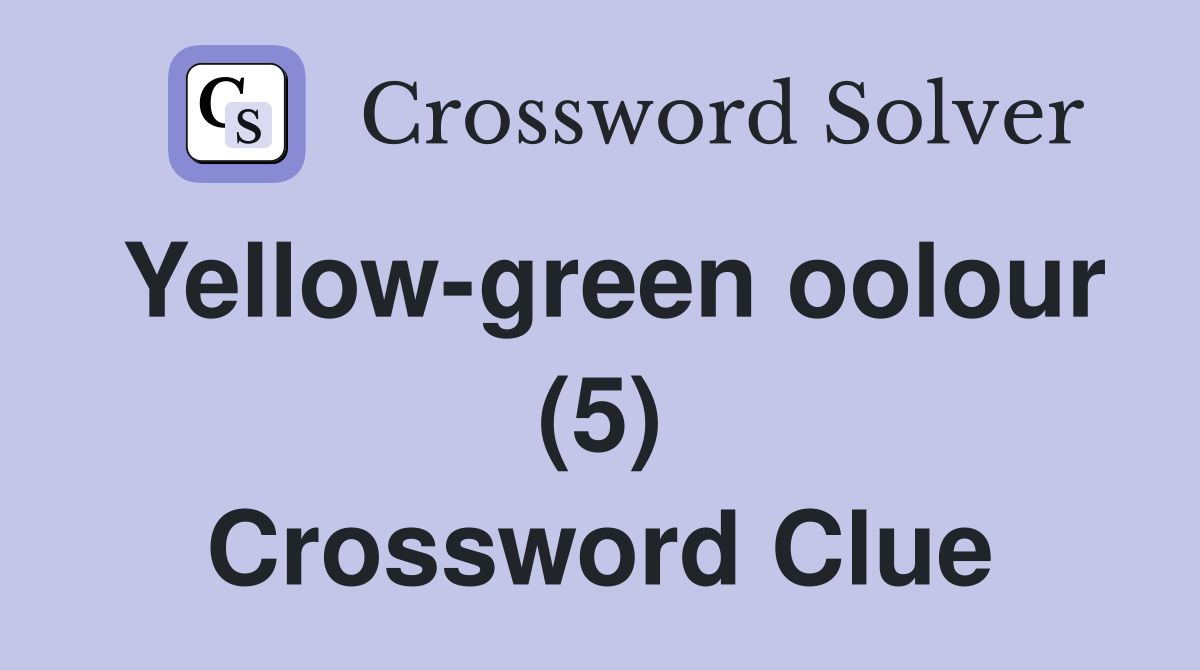 Yellow-green oolour (5) Crossword Clue