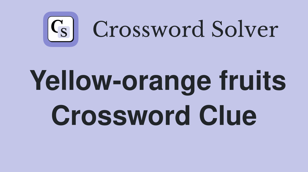 Yellow-orange fruits Crossword Clue