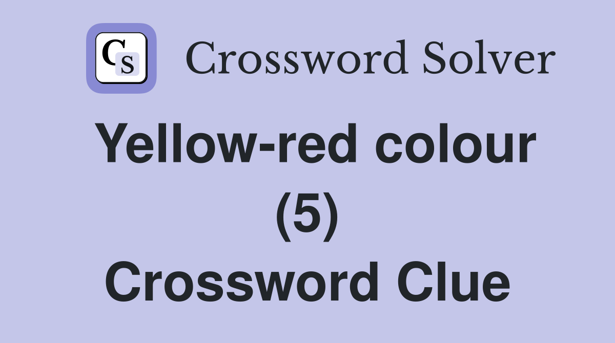 Yellow-red colour (5) Crossword Clue