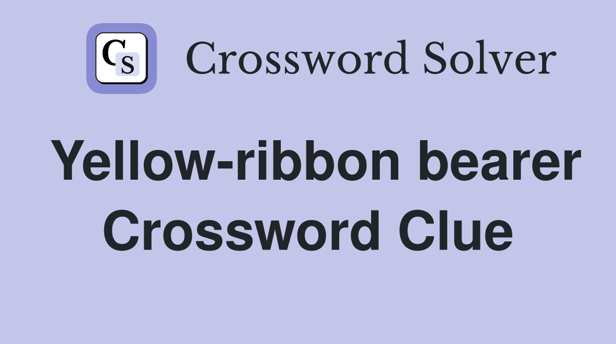 Yellow-ribbon bearer Crossword Clue