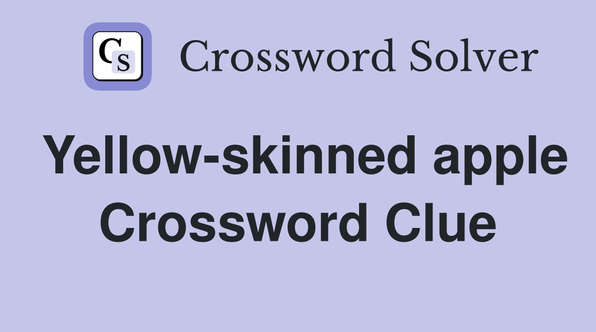 Yellow-skinned apple Crossword Clue