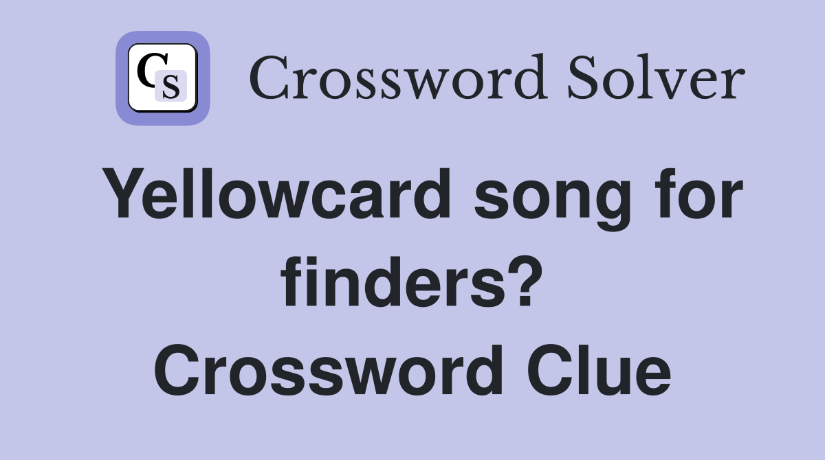 Yellowcard song for finders? Crossword Clue
