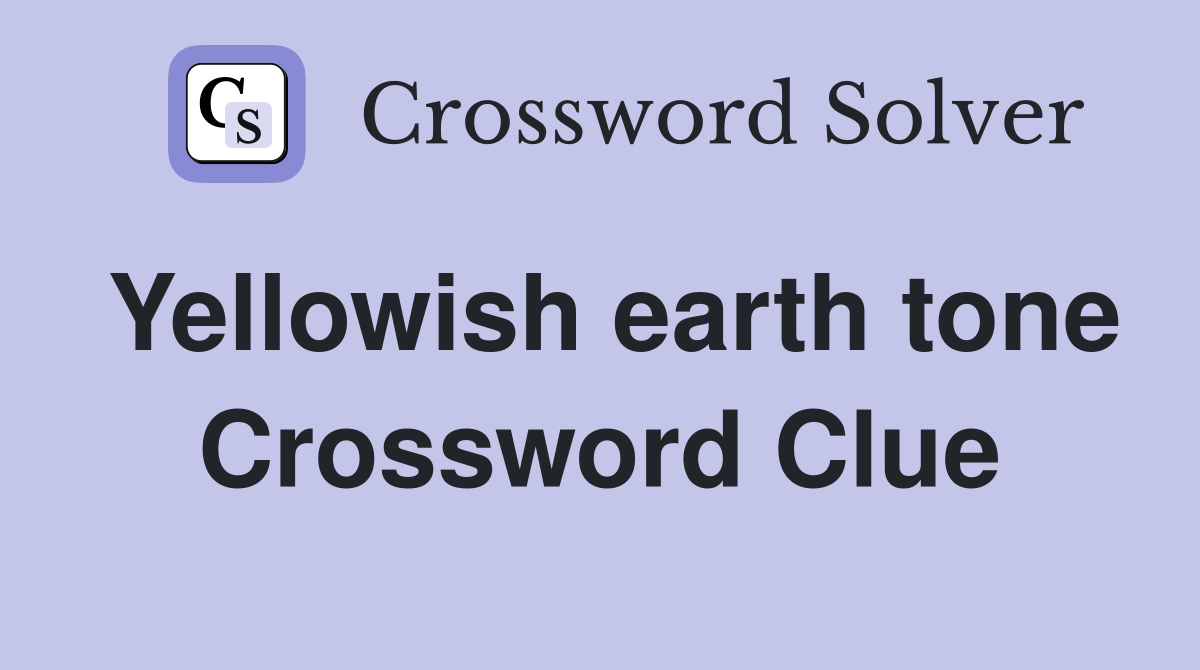 Yellowish earth tone Crossword Clue