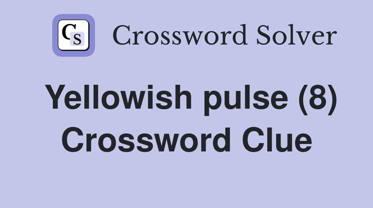 Yellowish pulse (8) Crossword Clue