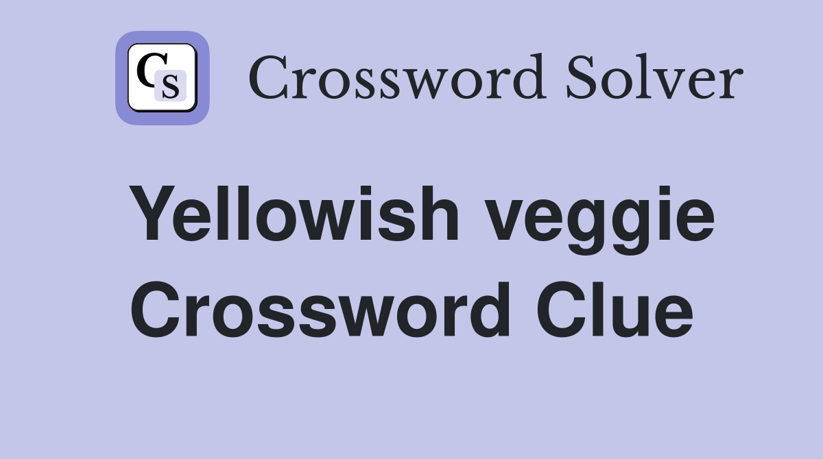 Yellowish veggie Crossword Clue