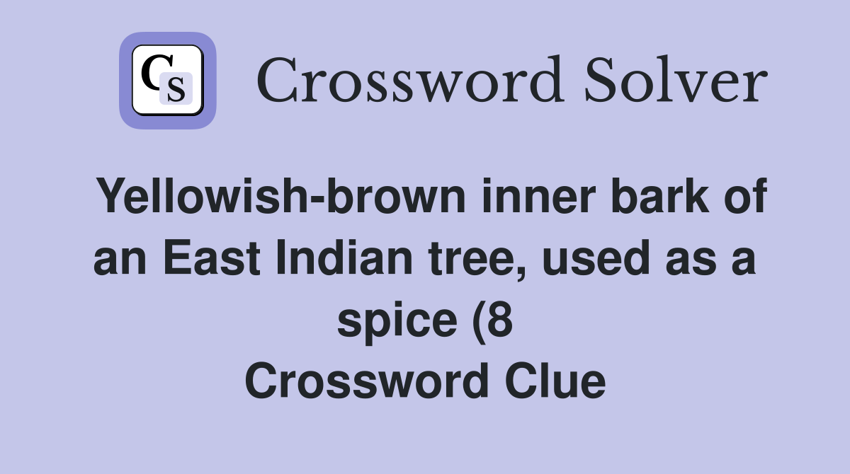 Yellowish brown inner bark of an East Indian tree used as a spice (8 Yellowish brown inner bark of an East Indian tree used as a spice (8