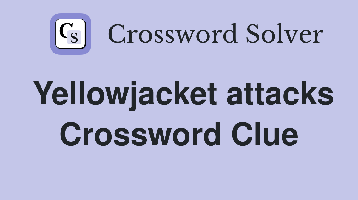 Yellowjacket attacks Crossword Clue