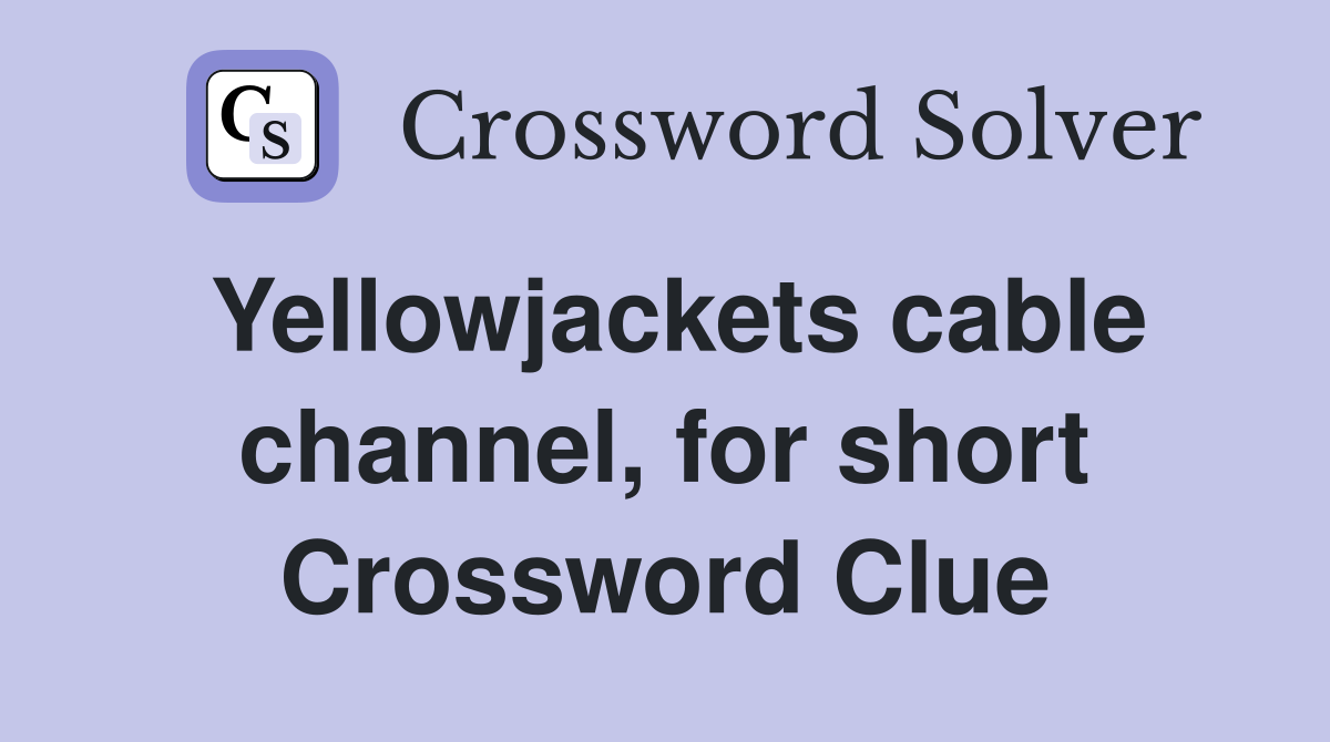 Yellowjackets cable channel, for short Crossword Clue