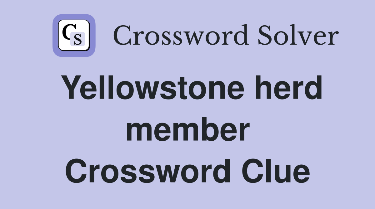 Yellowstone herd member Crossword Clue
