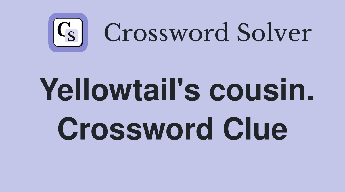 Yellowtail's cousin. Crossword Clue