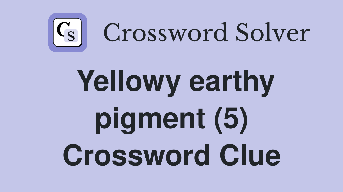 Yellowy earthy pigment (5) Crossword Clue