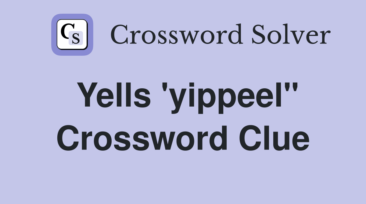 Yells 'yippeel" Crossword Clue