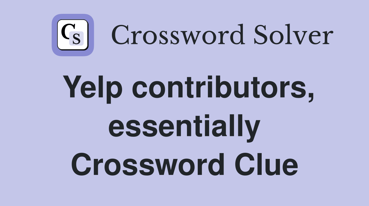 Yelp contributors, essentially Crossword Clue
