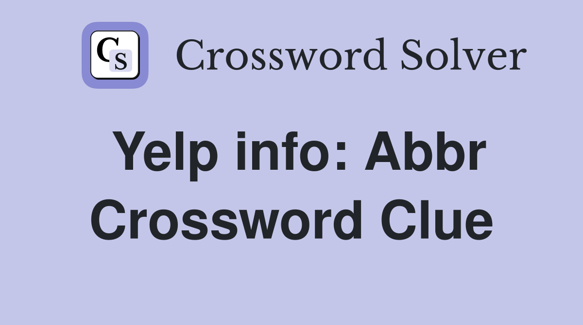 Yelp info: Abbr Crossword Clue
