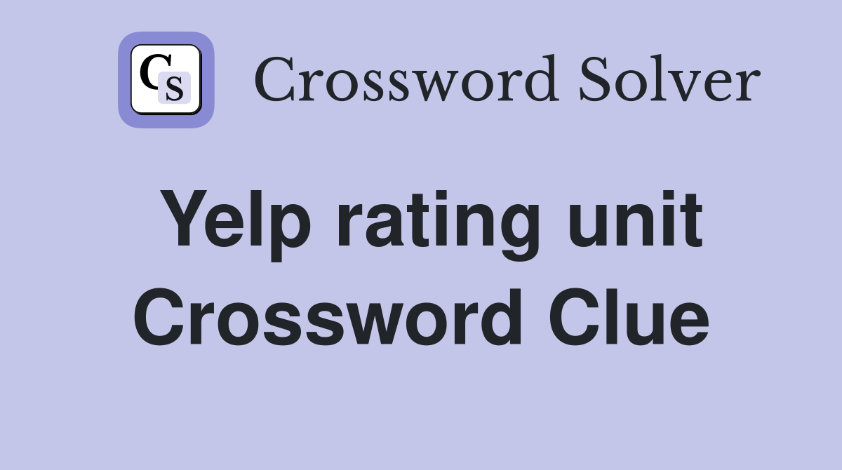 Yelp rating unit Crossword Clue