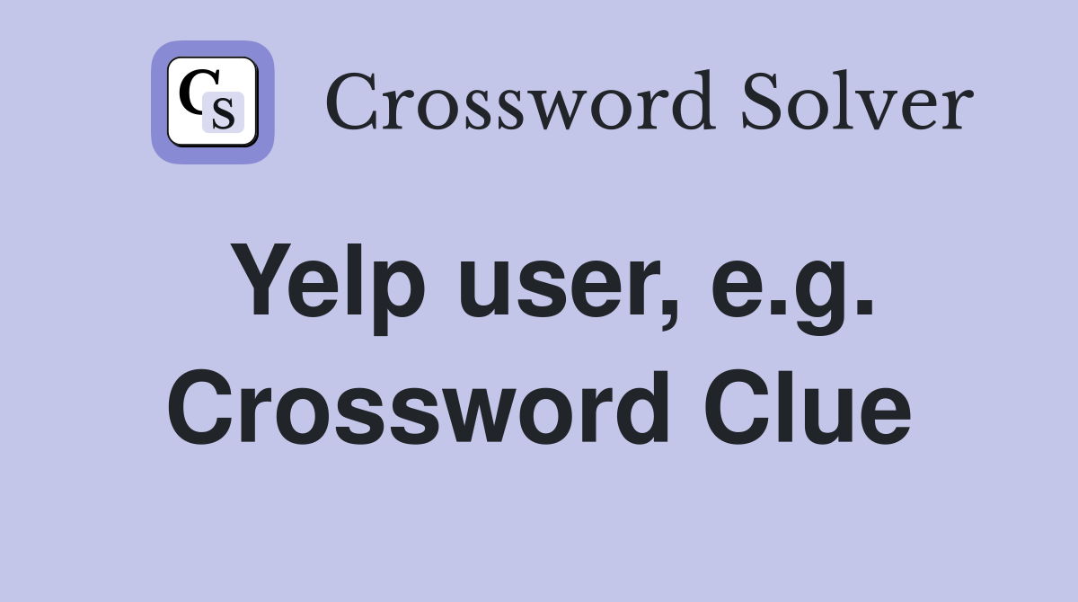 Yelp user, e.g. Crossword Clue