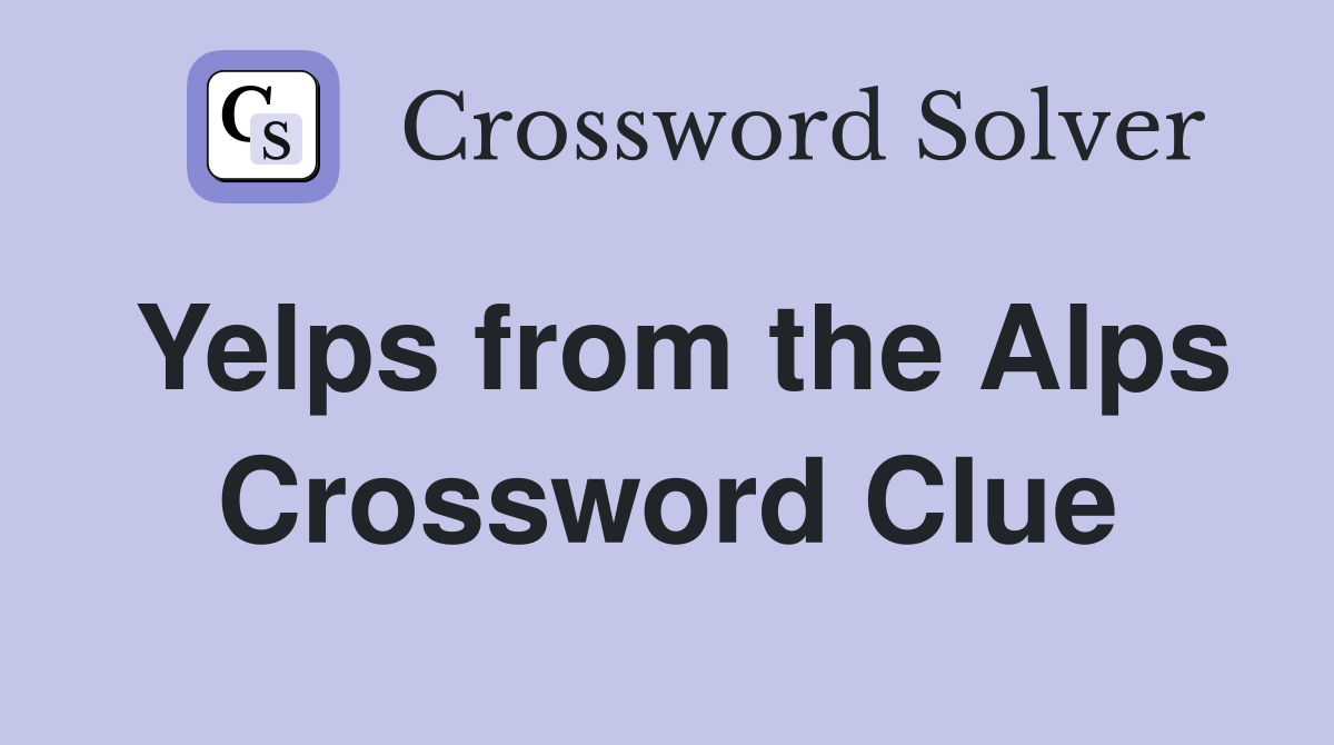 Yelps from the Alps Crossword Clue