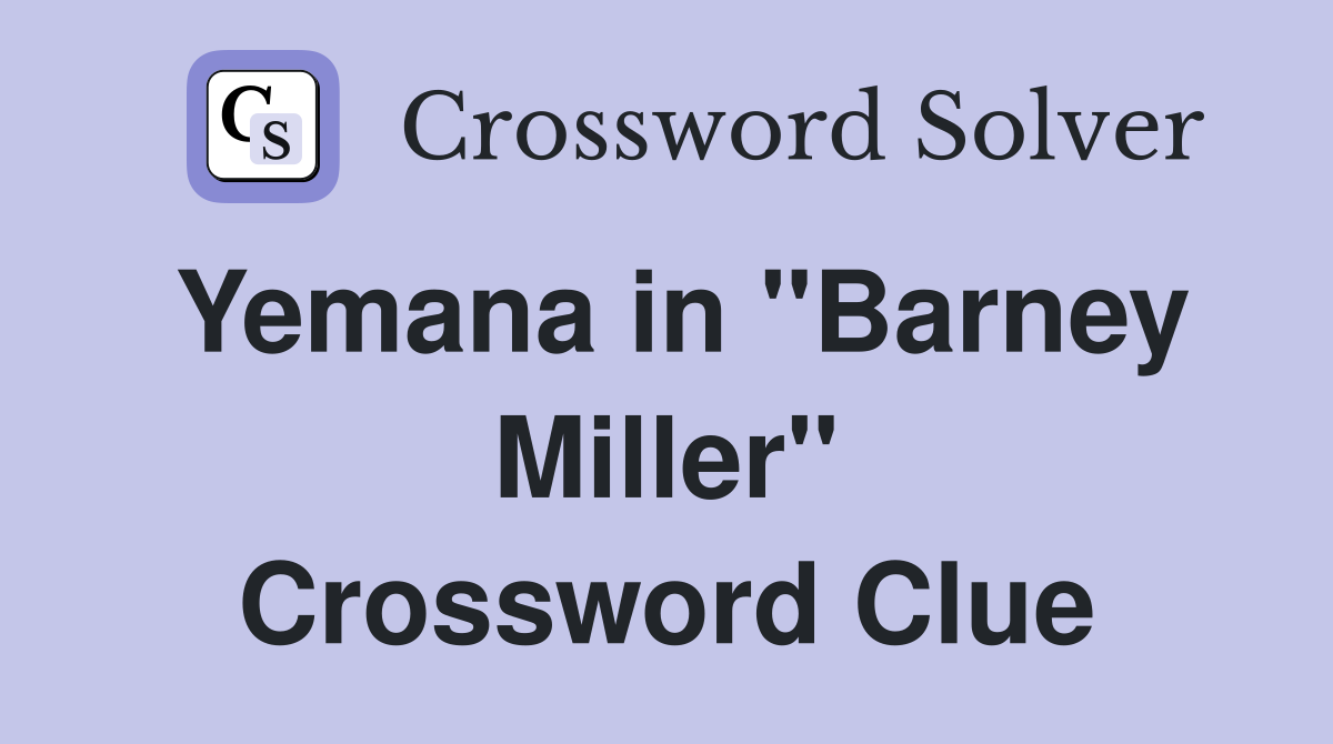 Yemana in "Barney Miller" Crossword Clue
