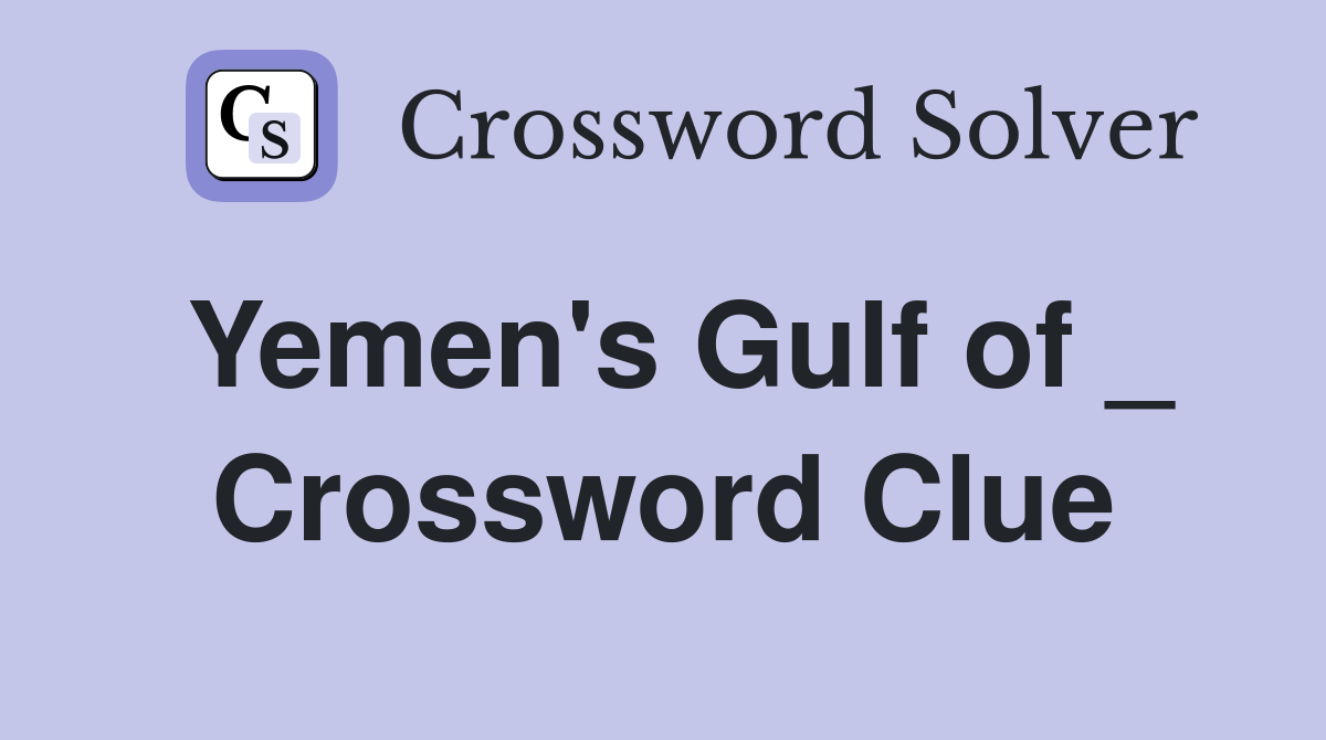 Yemen #39 s Gulf of Crossword Clue Answers Crossword Solver