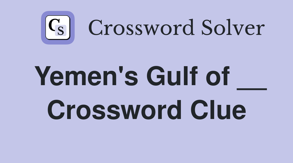 Yemen's Gulf of __ Crossword Clue