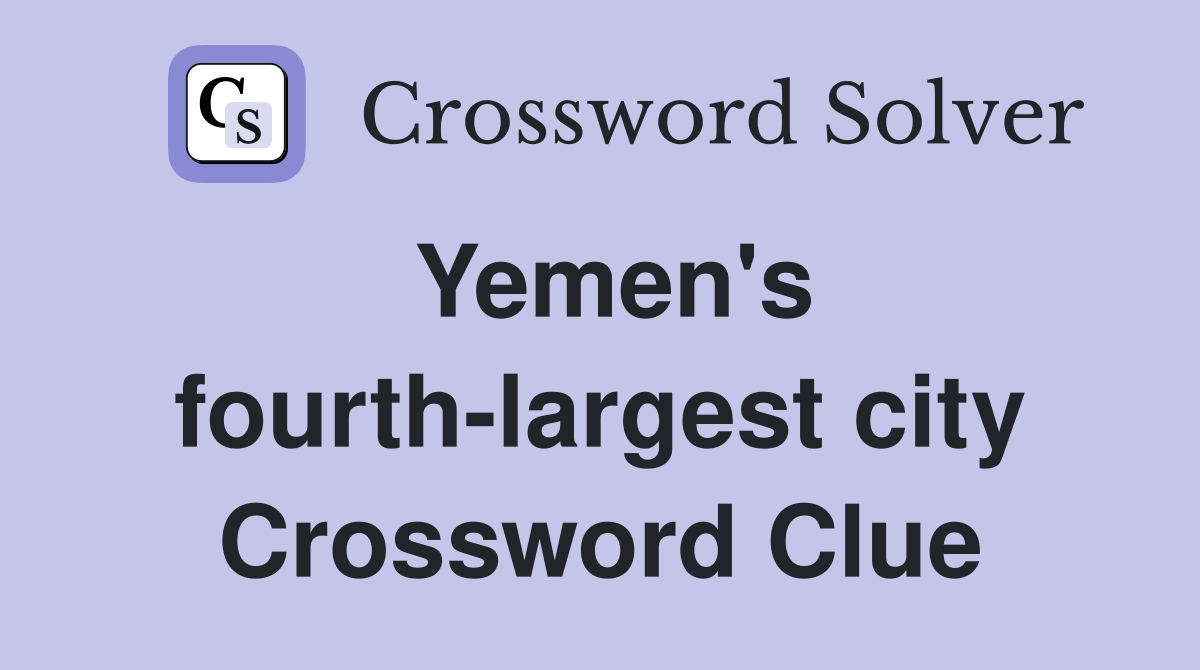 Yemen's fourth-largest city Crossword Clue