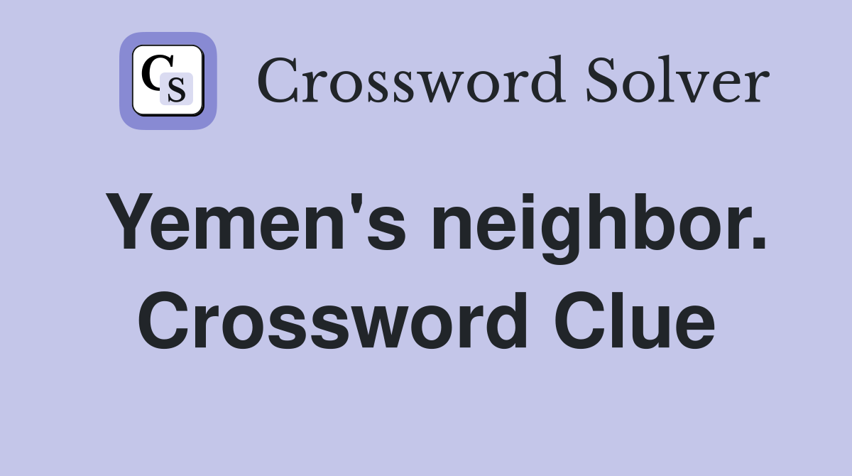 Yemen's neighbor. Crossword Clue