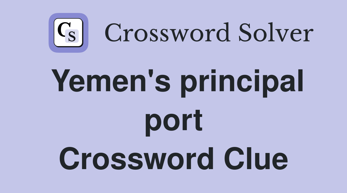 Yemen's principal port Crossword Clue