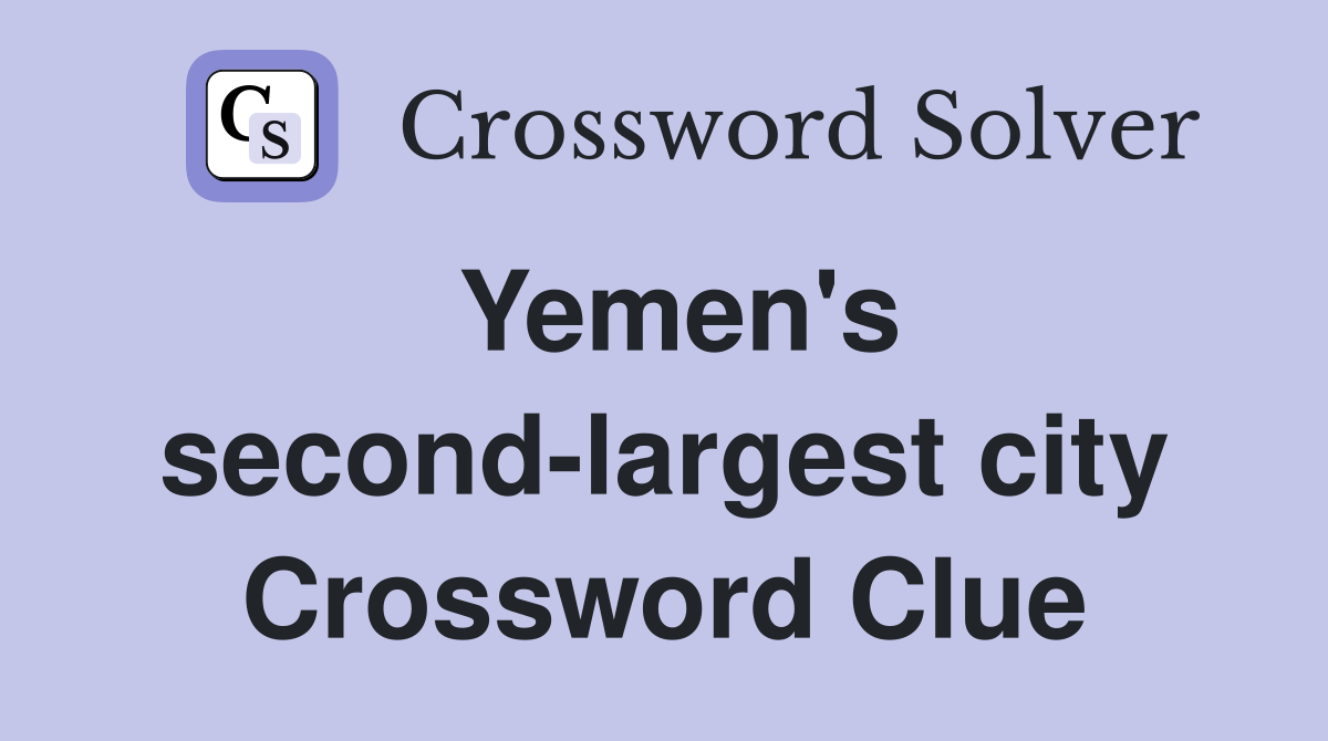 Yemen's second-largest city Crossword Clue