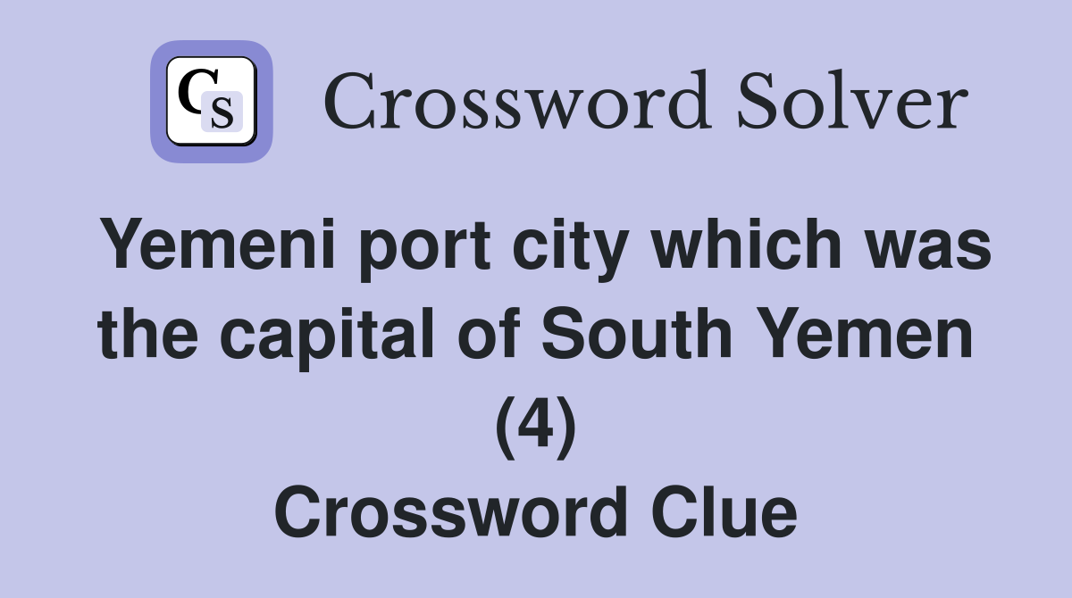 Yemeni port city which was the capital of South Yemen (4) Crossword Clue