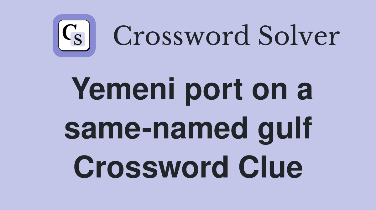 Yemeni port on a same-named gulf Crossword Clue