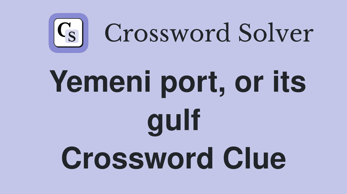 Yemeni port, or its gulf Crossword Clue