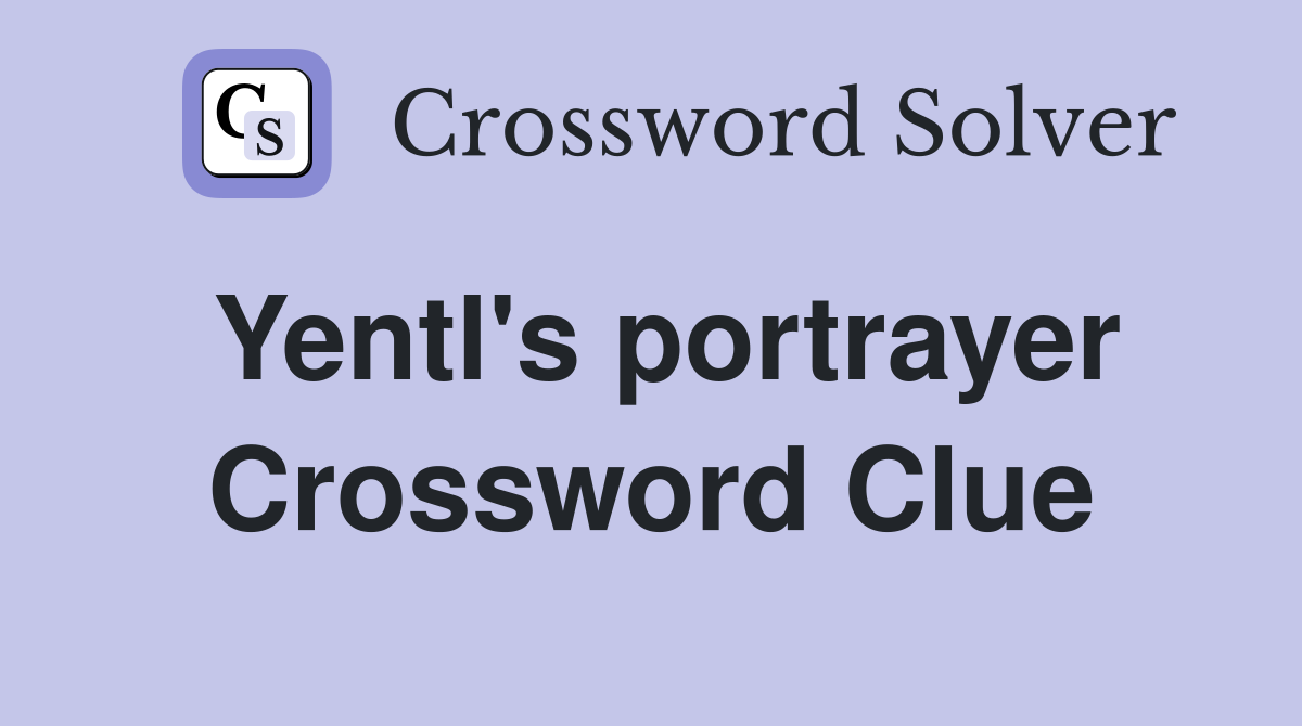 Yentl's portrayer Crossword Clue