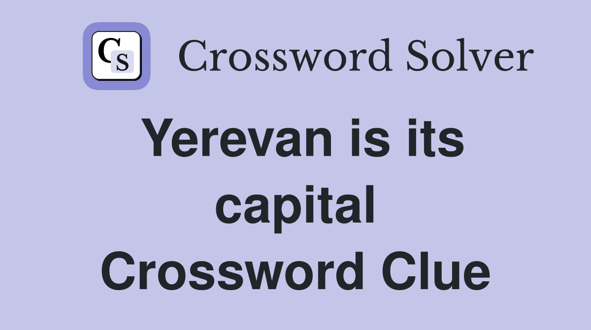 Yerevan is its capital Crossword Clue