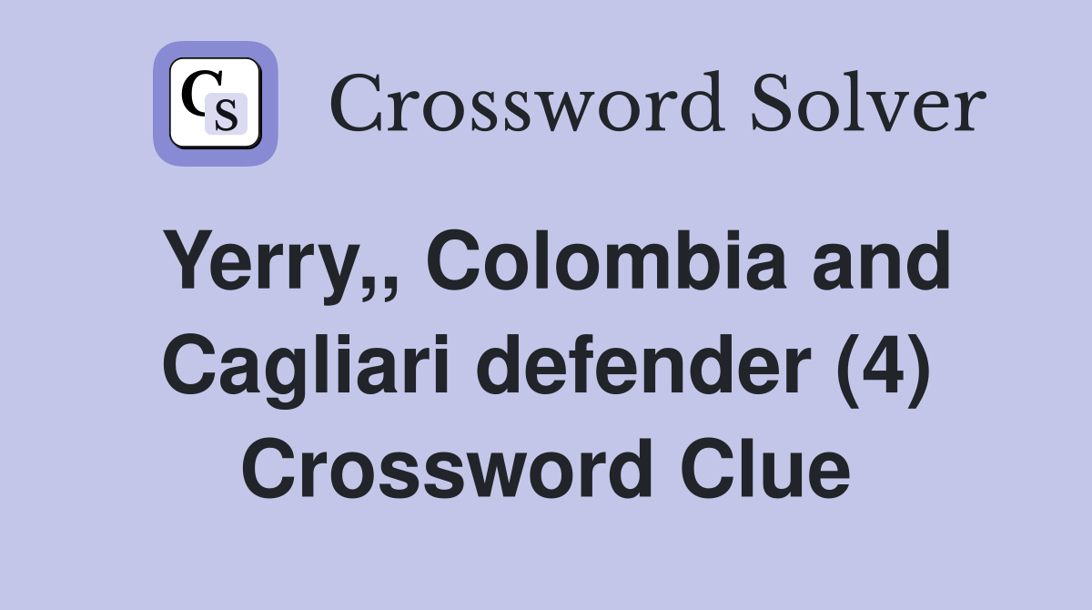Yerry,, Colombia and Cagliari defender (4) Crossword Clue