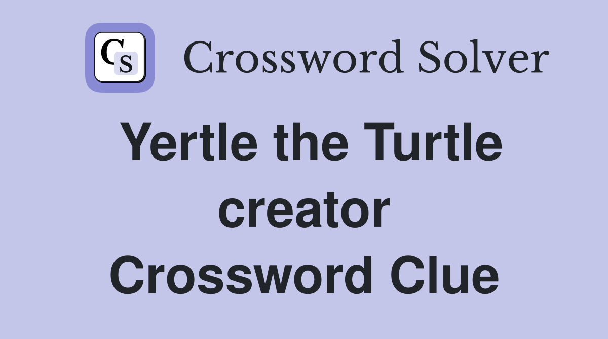 Yertle the Turtle creator Crossword Clue