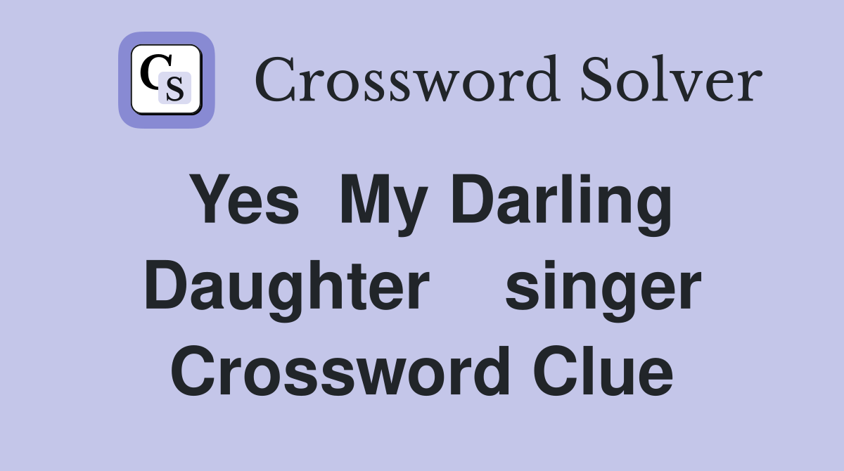 Yes  My Darling Daughter    singer Crossword Clue