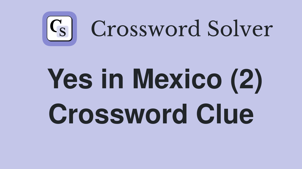 Yes in Mexico (2) Crossword Clue