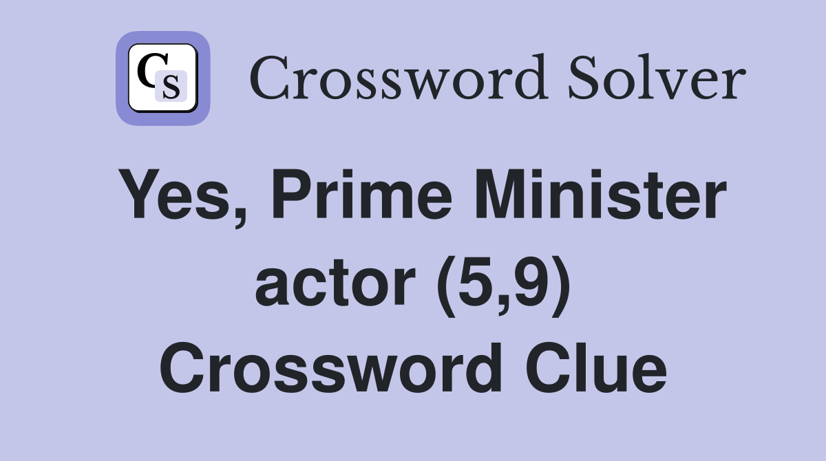 Yes, Prime Minister actor (5,9) Crossword Clue