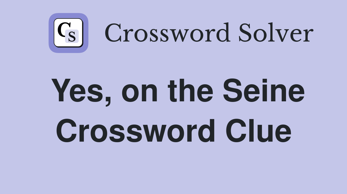 Yes, on the Seine Crossword Clue