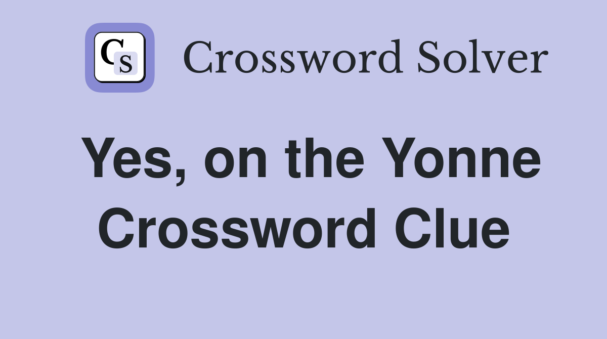 Yes, on the Yonne Crossword Clue