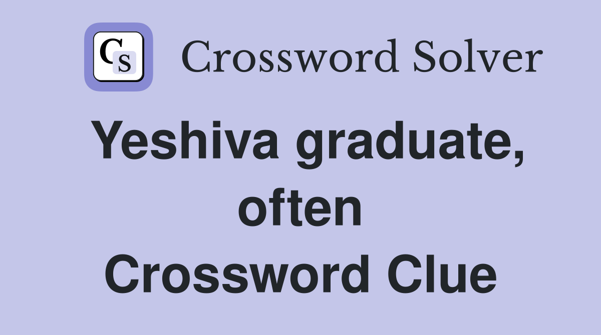 Yeshiva graduate, often Crossword Clue