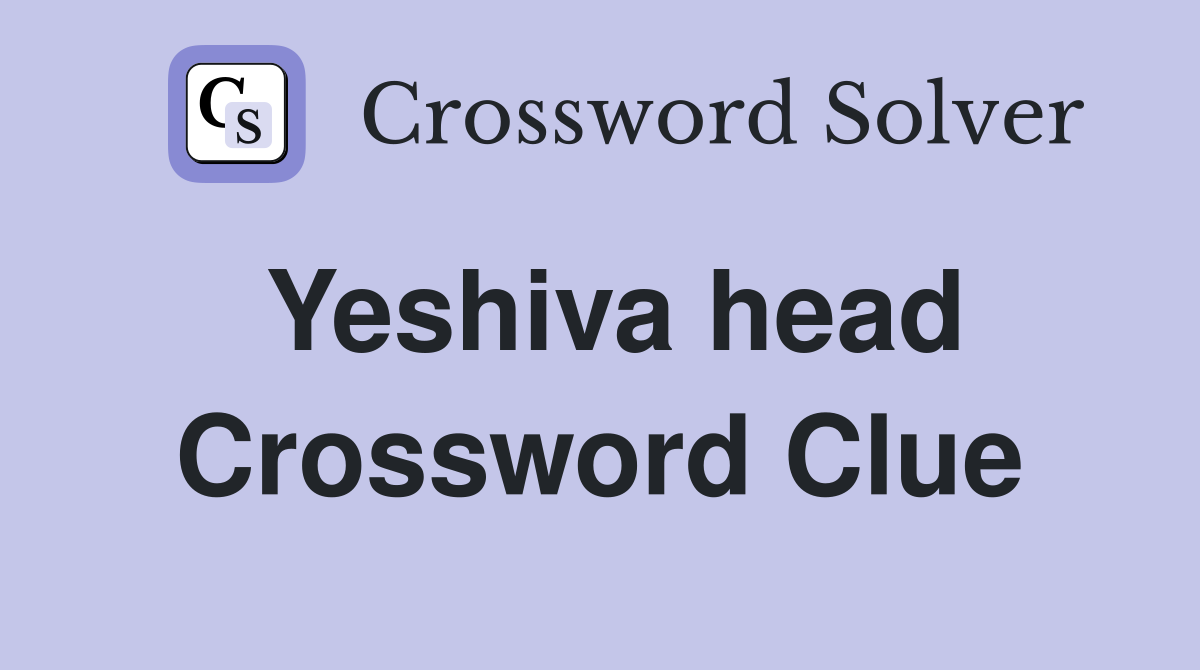 Yeshiva head Crossword Clue