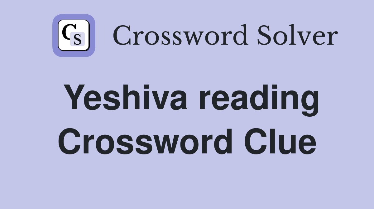 Yeshiva reading Crossword Clue