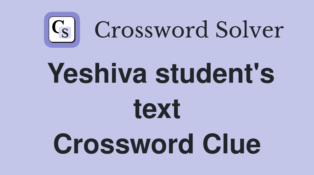Yeshiva student's text Crossword Clue